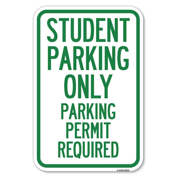 Student Parking Only Parking Permit Required Heavy-Gauge Alum. Sign, 12" x 18", A-1218-22829